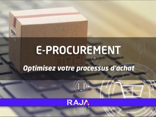 E-procurement : optimisez votre processus d'achat grâce à RAJA