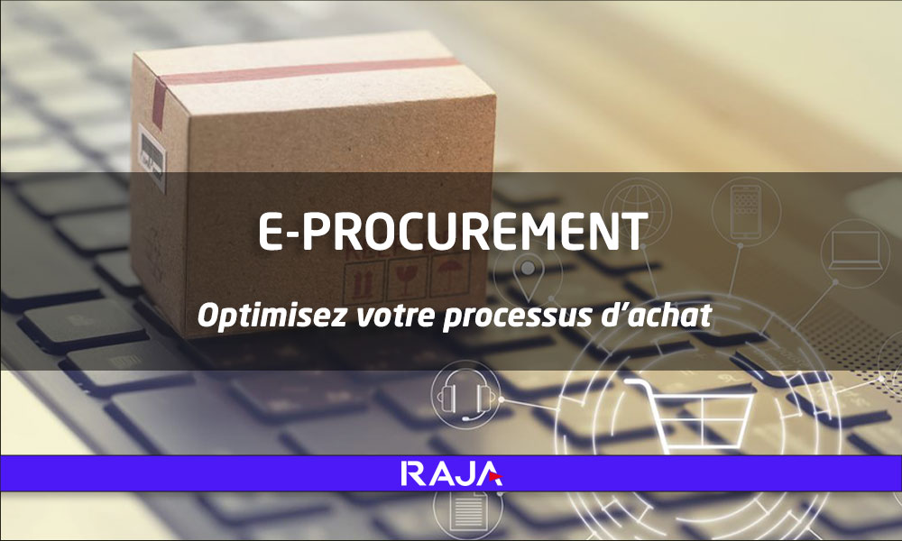 E-procurement : optimisez votre processus d'achat grâce à RAJA